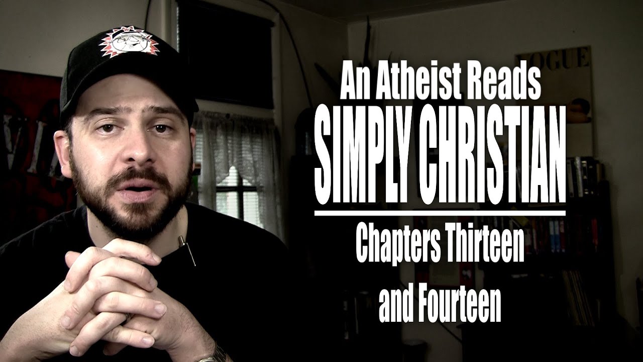 Chapters Thirteen and Fourteen - An Atheist Reads Simply Christian