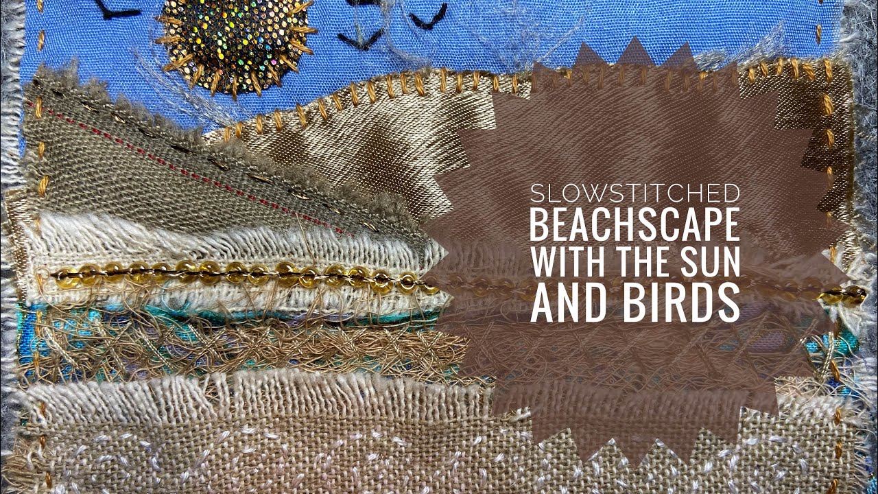 How To Slow Stitch A Small Landscape (Beachscape) With A Sun and Birds - Slow Stitching Tutorial