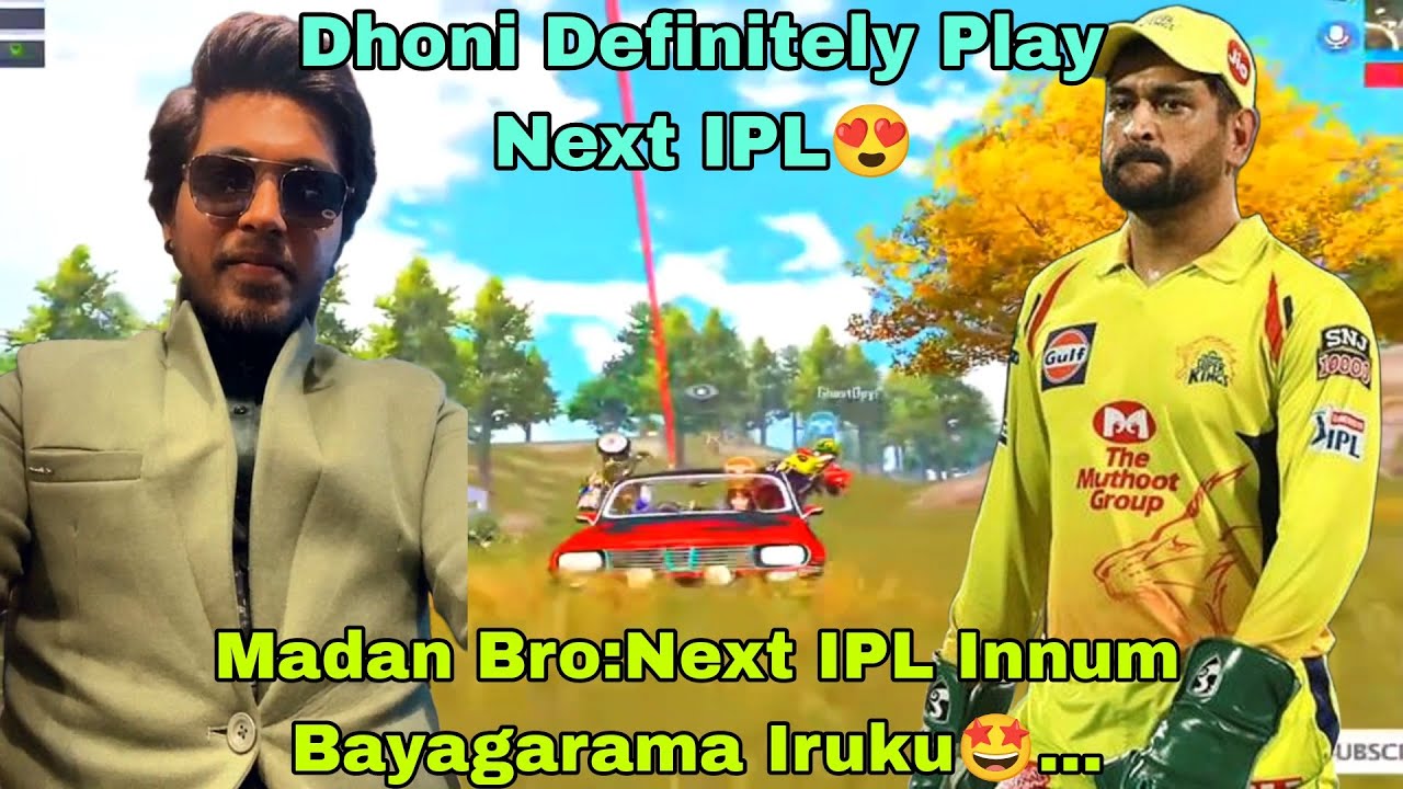 Dhoni Definitely Play Next IPL/Madan Happy/Madan Op