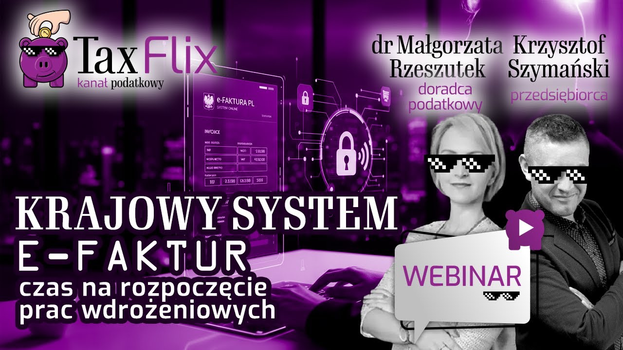 Krajowy System e-Faktur (KSeF) – praktyczne aspekty i wdrożenie - webinar -  Małgorzata Rzeszutek