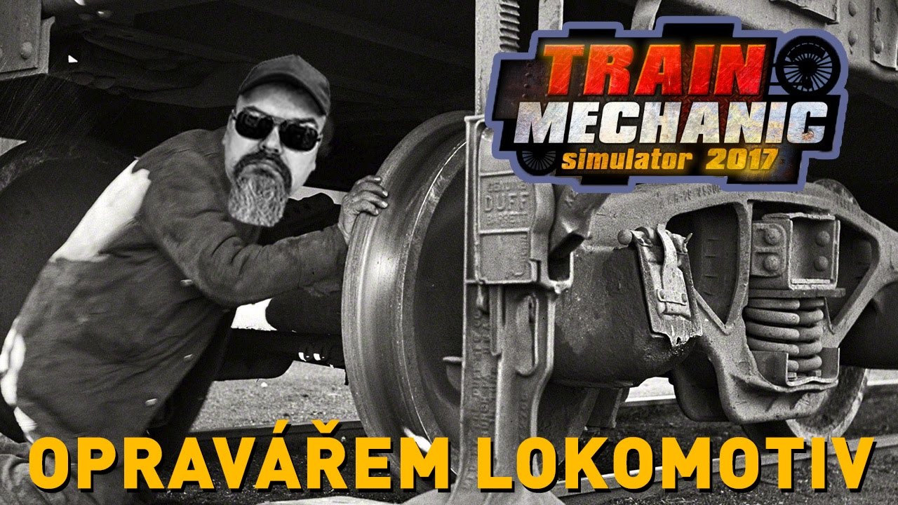 OPRAV&Iacute;M LOKOMOTIVU? - Train Mechanic Simulator 2017