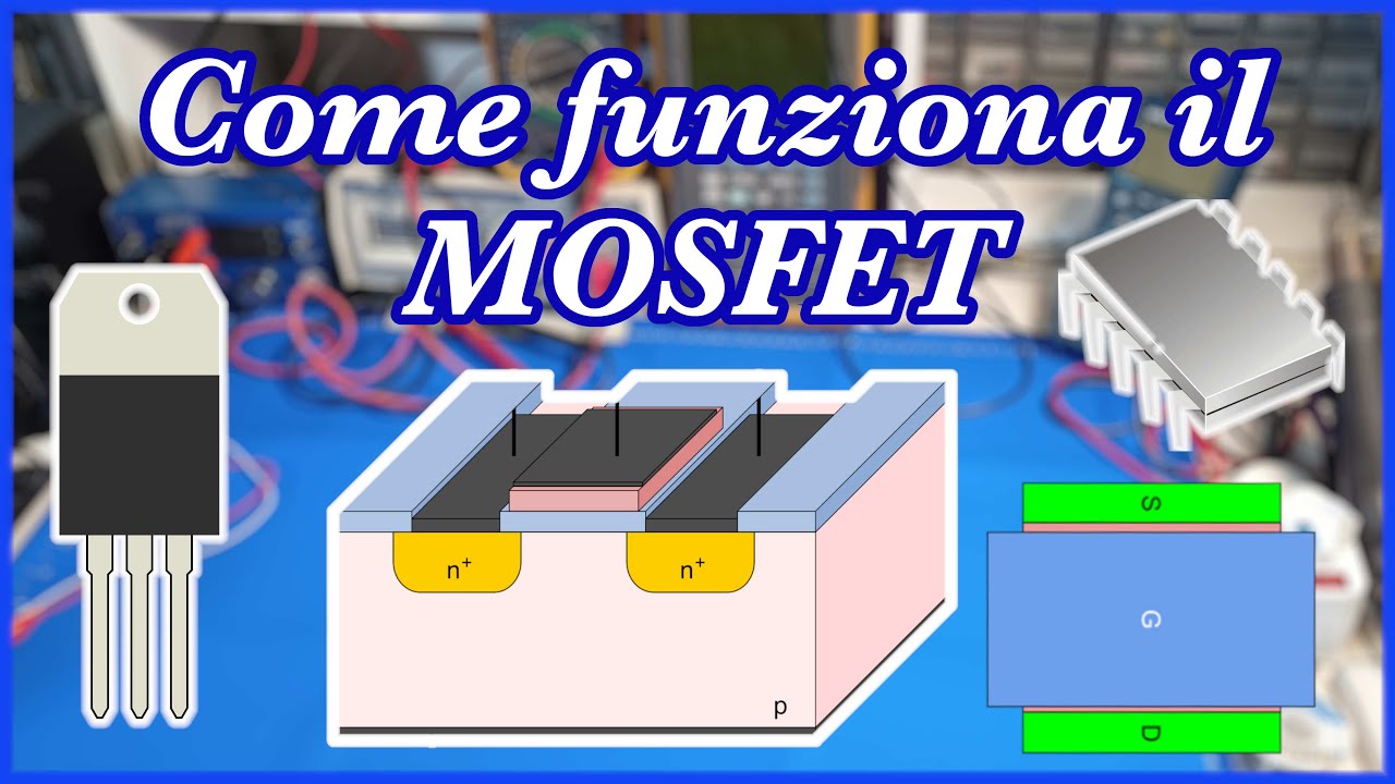 Come funzionano i MOSFET spiegato in modo semplice - L’elettronica spiegata (da cani) PARTE XII