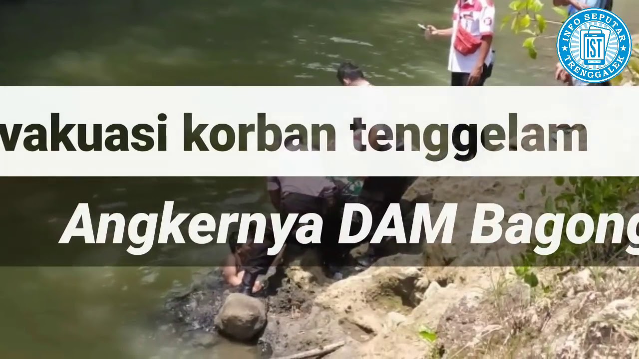 Orang Tenggelam di Sungai Dam Bagong Kel. Ngantru Kec. Trenggalek