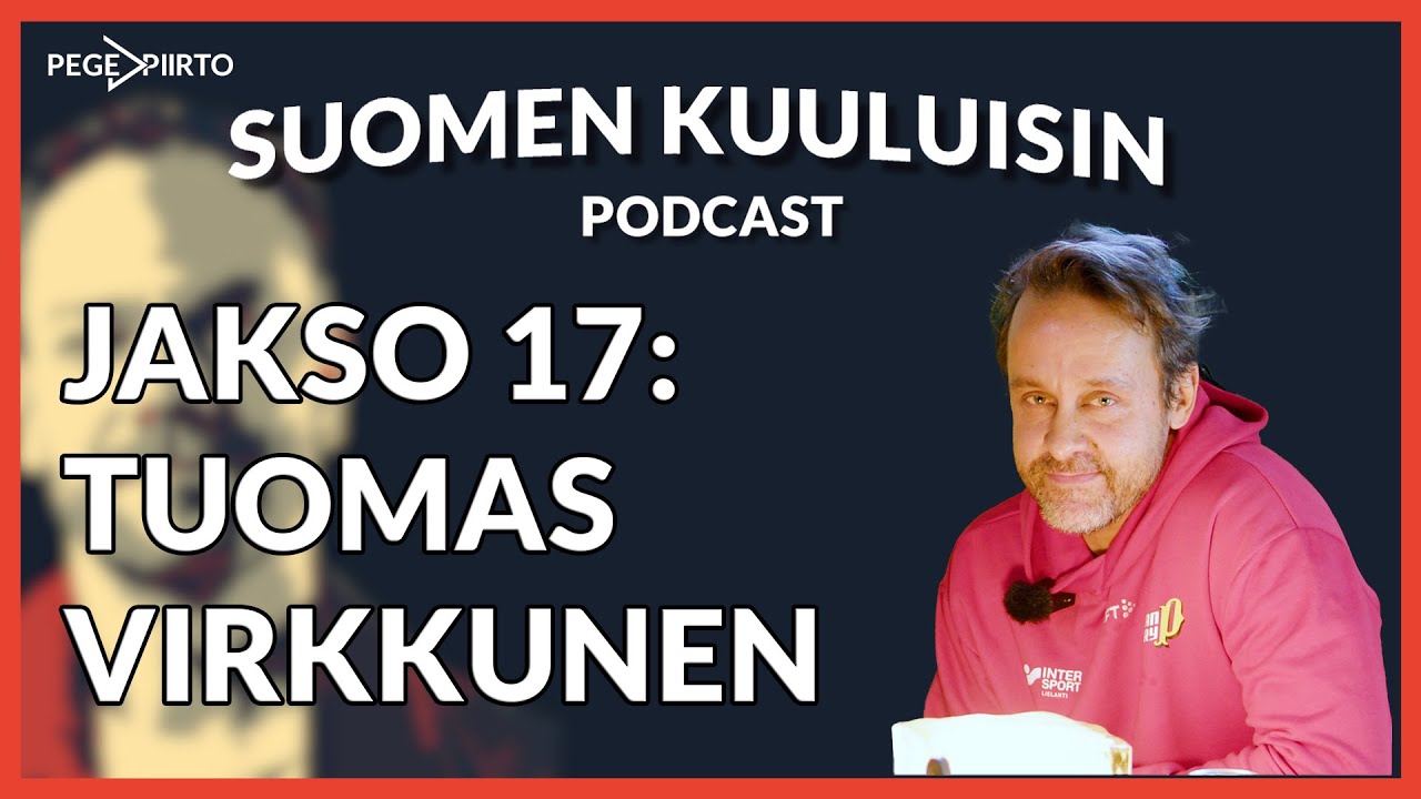 Tuomas Virkkunen | Suomen Kuuluisin Podcast #17