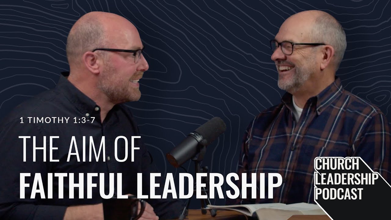 1 Timothy 1:3–7 | The Aim of Faithful Leadership