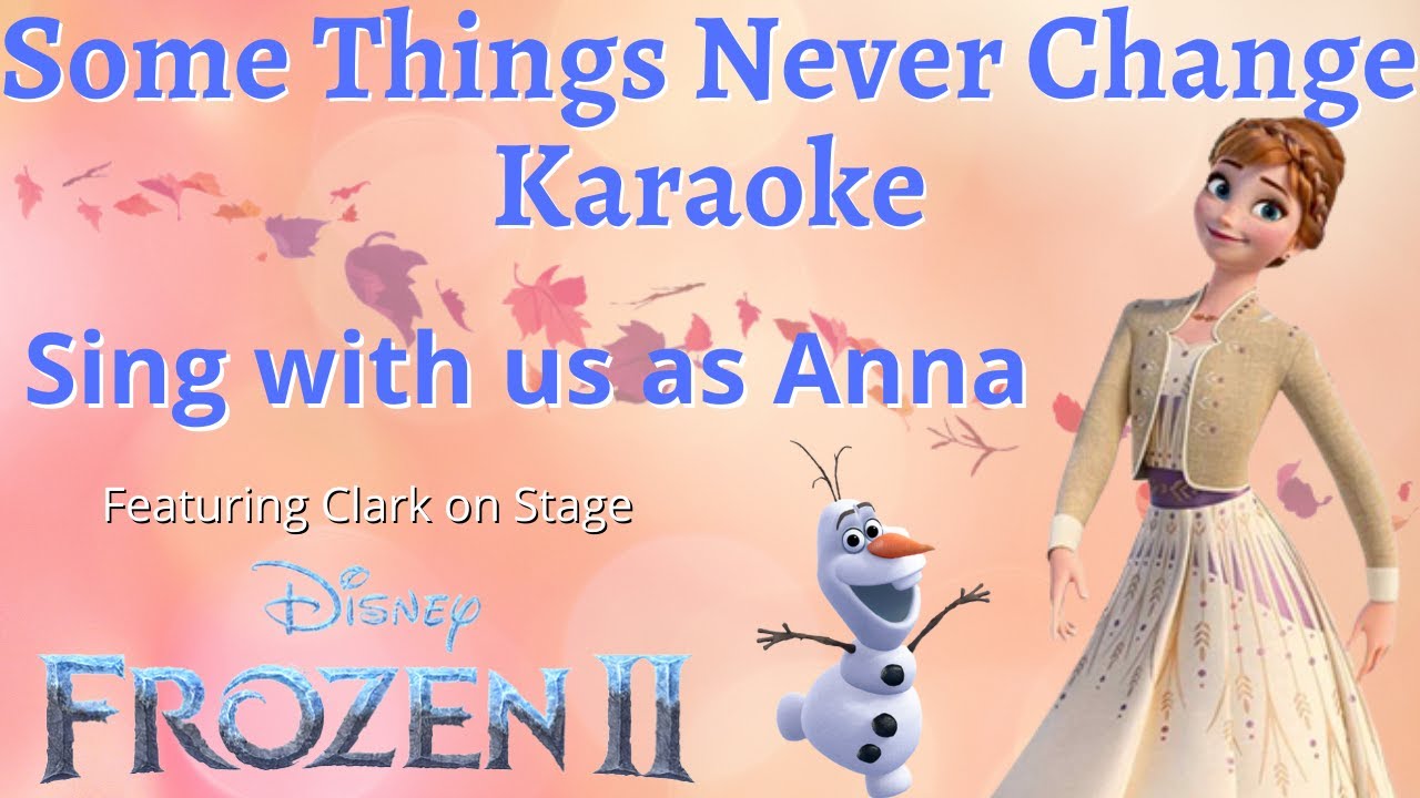 Some Things Never Change Karaoke (sing with me as Anna) - from Frozen 2