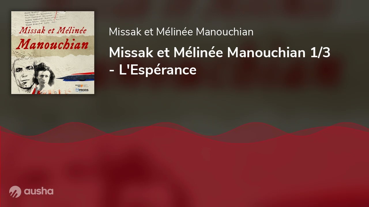 Missak et Mélinée Manouchian 1/3 - L'Espérance