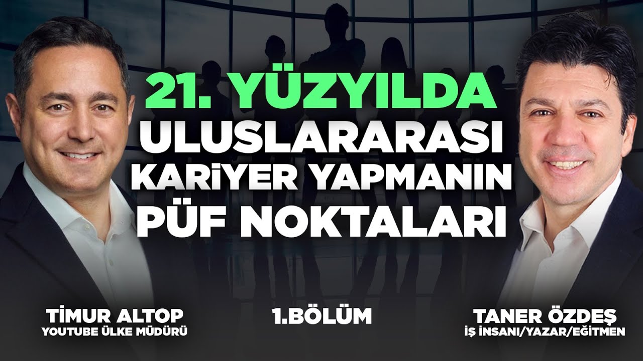 Youtube Ülke Müdüründen Uluslararası Kariyer Yolculuğu! 1. Bölüm | Taner Özdeş Akademi&Timur Altop