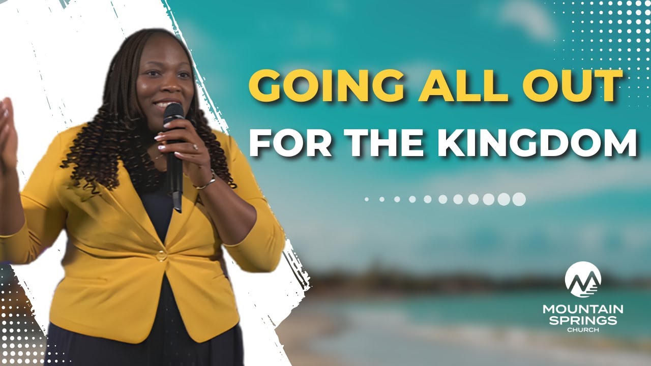 Going all out for the Kingdom | Claire Odogbo | Mountain Springs Church Ontario