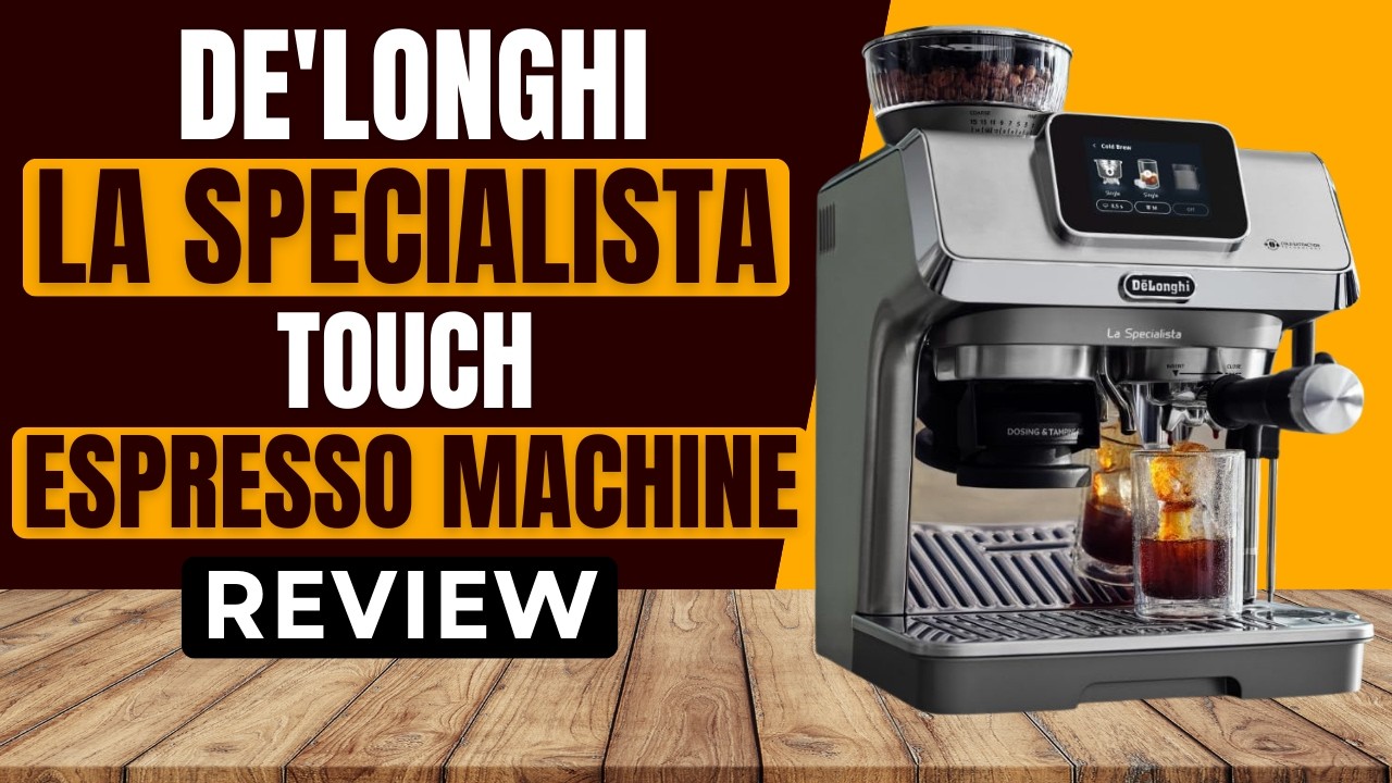 De'Longhi La Specialista Touch Espresso Machine Review