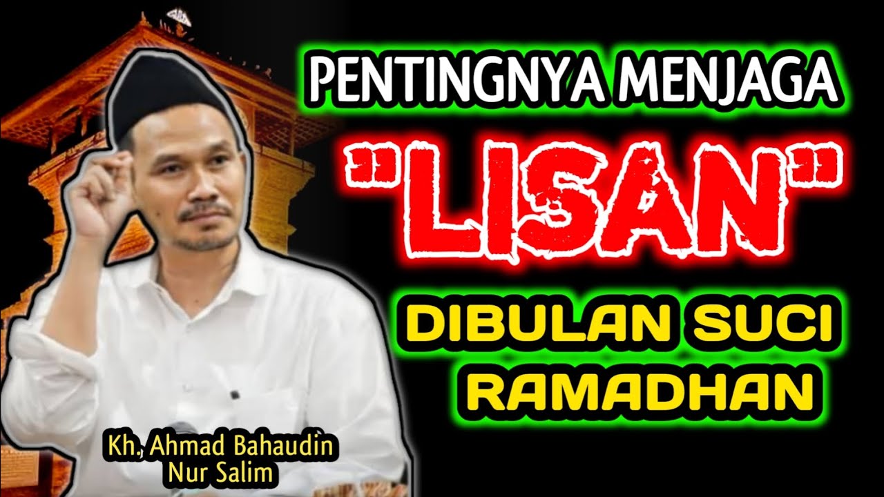 Pentingnya Menjaga Lisan Terkhusus Saat Berpuasa‼️Gus Baha
