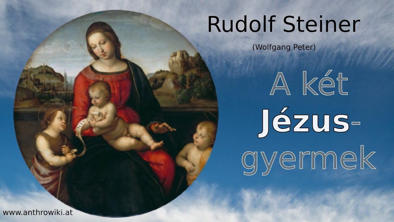 Akasha-1. A két Jézus-gyermek. ÚJ! KIBŐVÍTETT. (Rudolf Steiner Akasha kutatásai alapján)