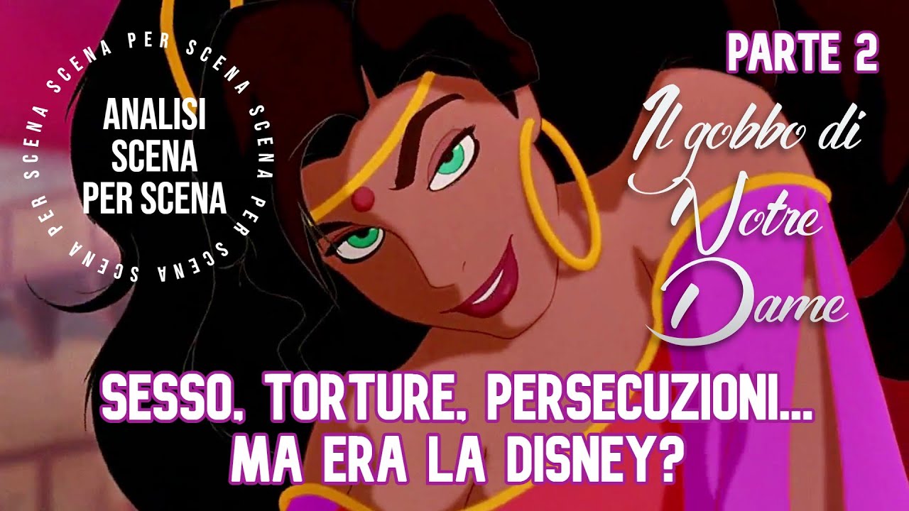 IL GOBBO DI NOTRE DAME Sesso, violenza, persecuzioni, ma era la Disney? Analisi scena per scena P.2