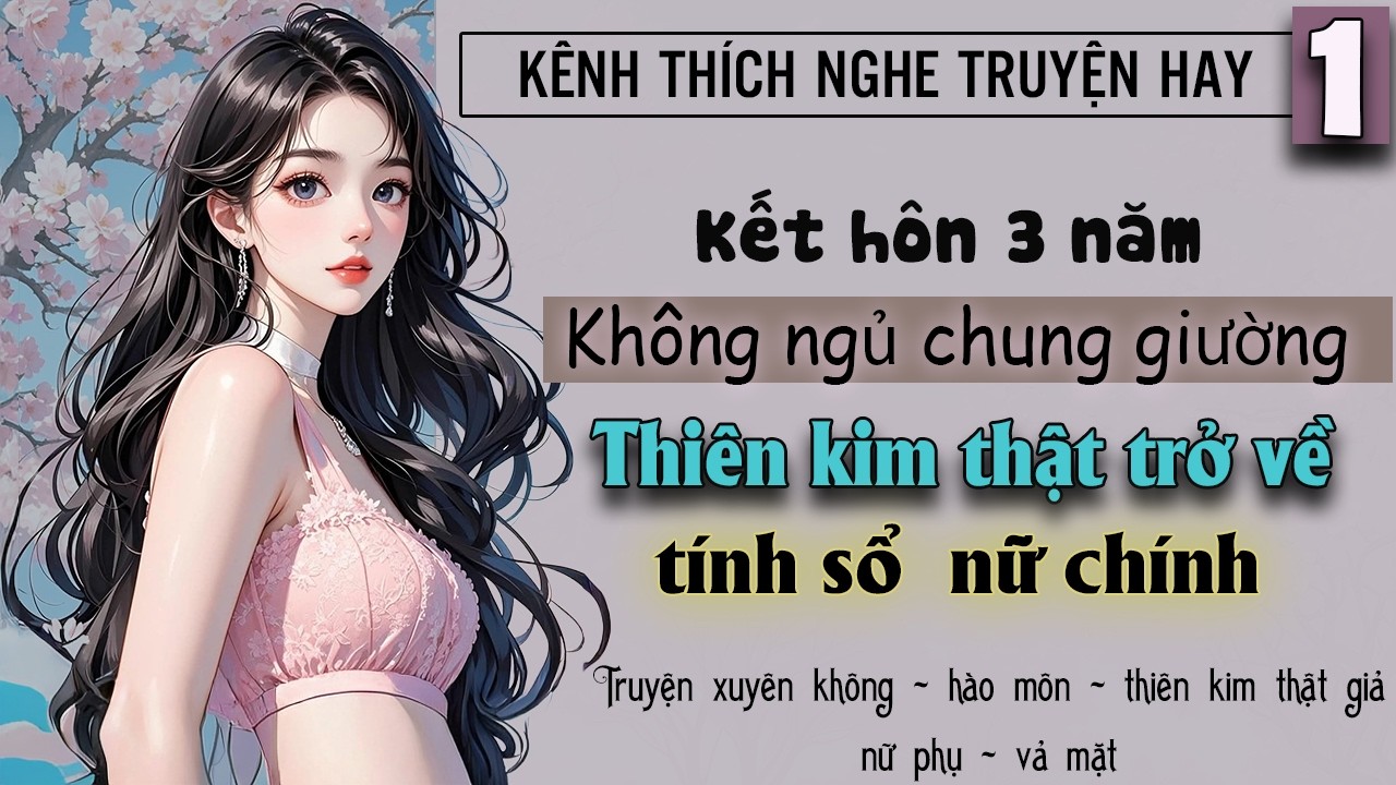 Tập 1 - Kết hôn không chung giường thiên kim thật trọng sinh tính sổ cả nhà nữ chính