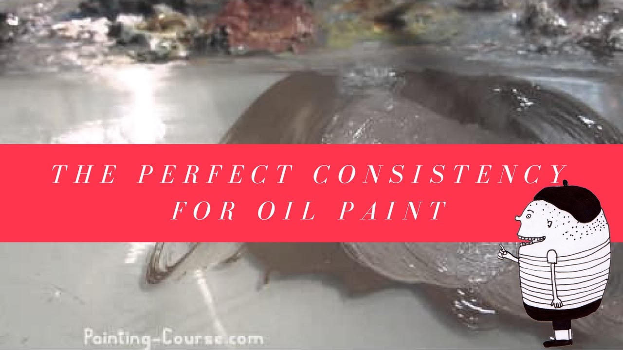 Oil Painting Basics -Creating perfect consistencies for oil paint application