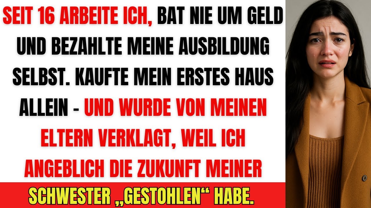 Seit 16 selbst gearbeitet, Ausbildung bezahlt und erstes Haus gekauft – von Eltern verklagt!