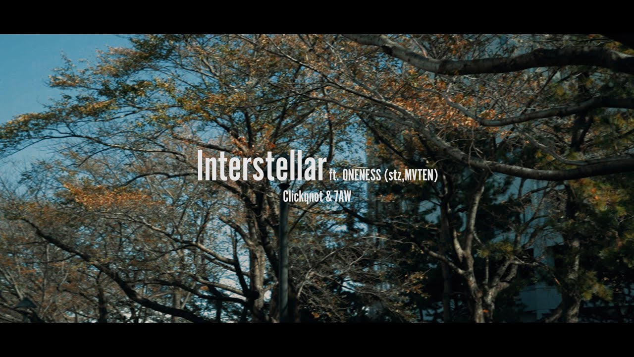 Interstellar ft.ONENESS (stz,MVTEN) / Clickqnot&7AW