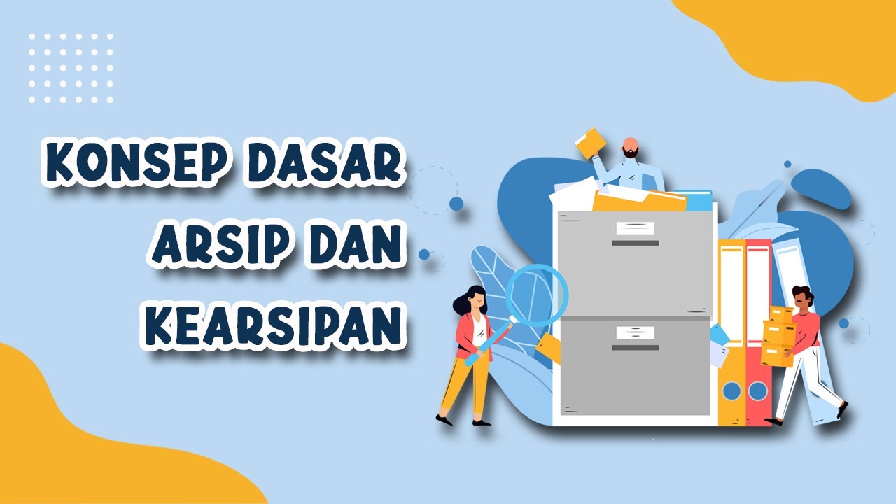 Konsep Dasar Arsip dan Kearsipan &ndash; Mata Pelajaran Kearsipan Kelas X SMK