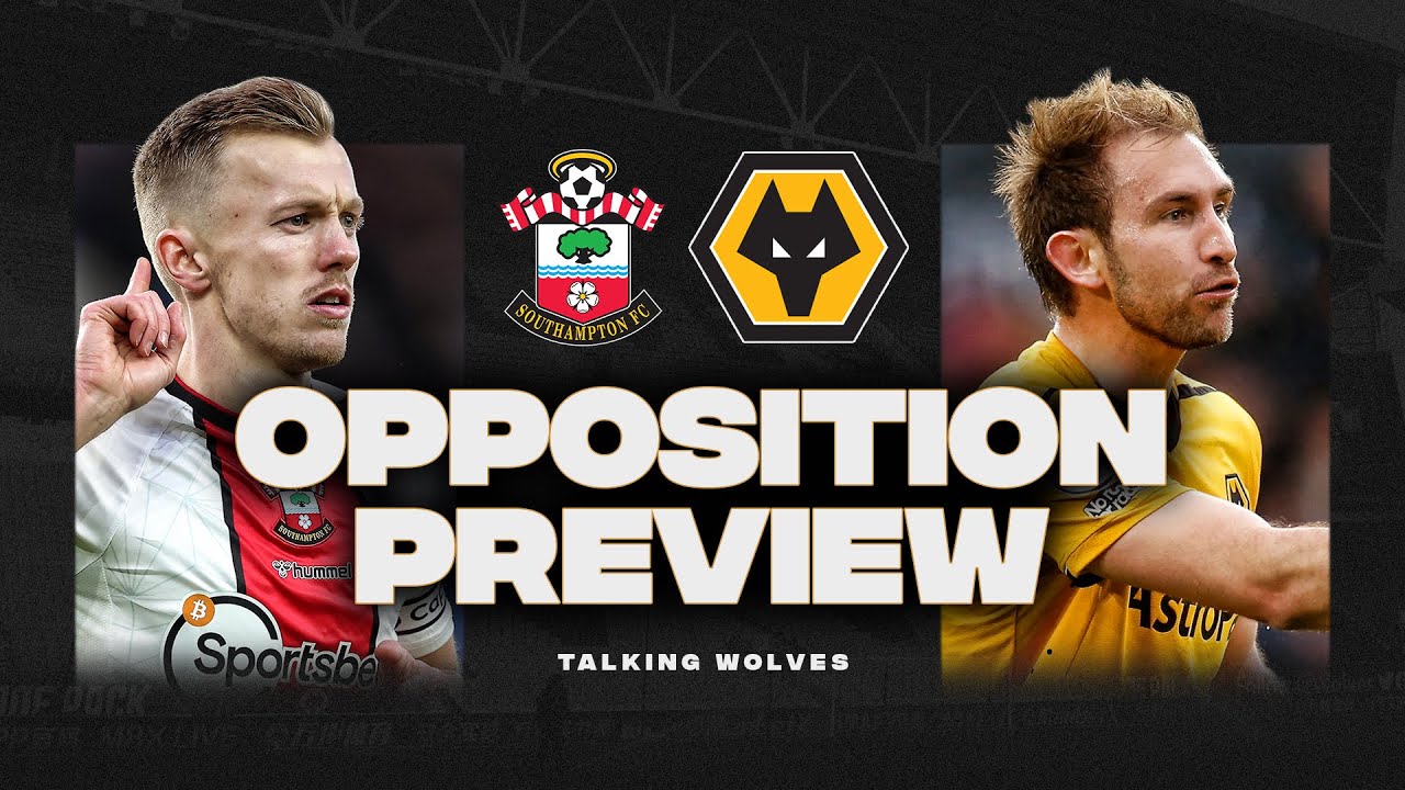 Southampton vs Wolves - Opposition Preview