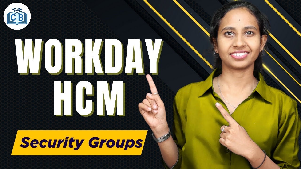 Workday HCM Security Groups | Security Groups in Workday HCM | Workday HCM Training | CyberBrainer