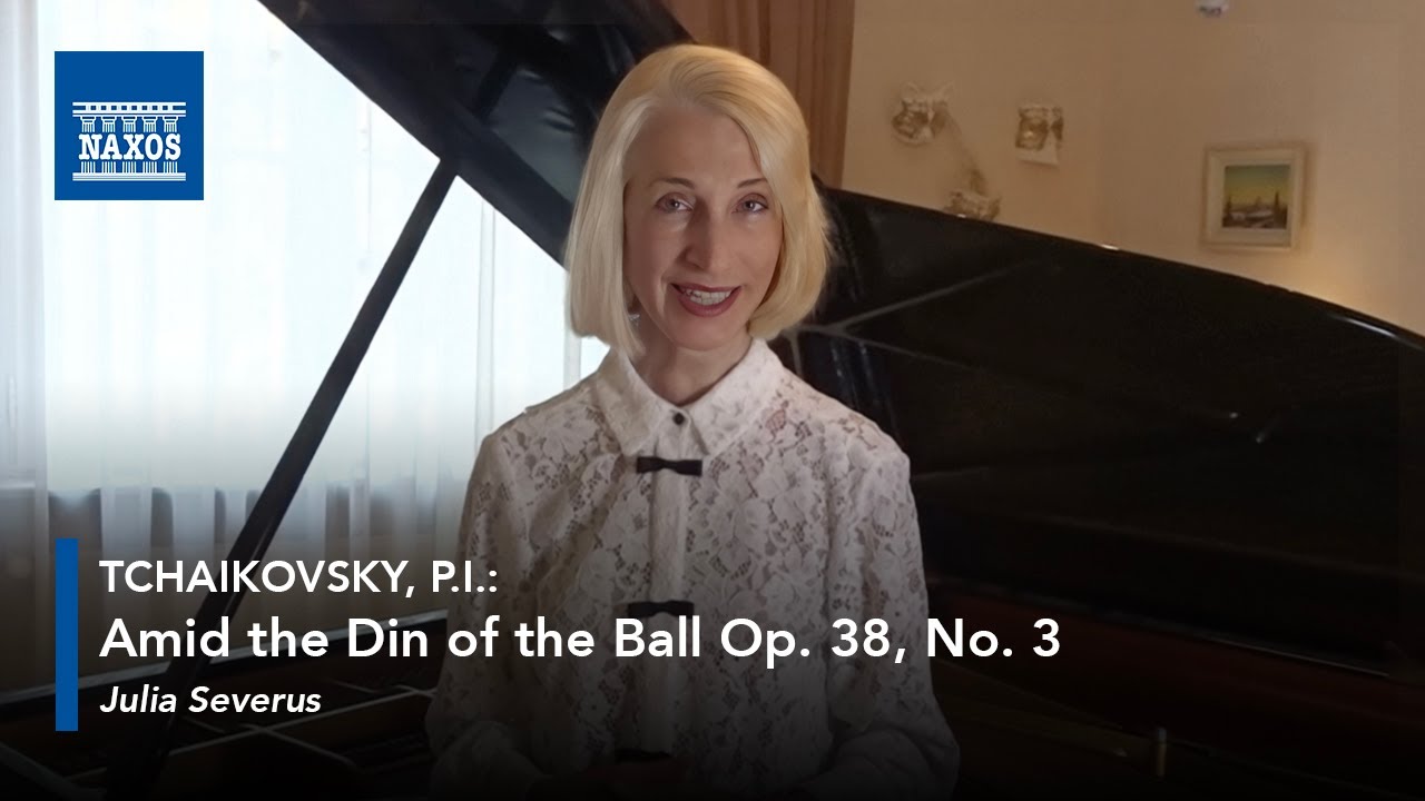 Tchaikovsky: Amid the Din of the Ball Op. 38, No. 3 (Piano Transcription by Julia Severus)
