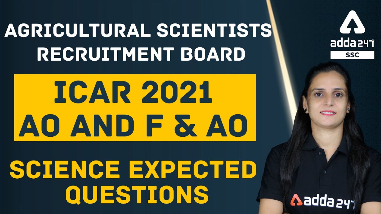 Agricultural Scientists Recruitment Board  | ICAR 2021 AO and F&AO Science Expected Questions