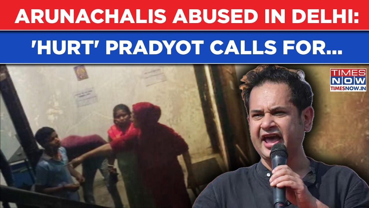 Tripura's Pradyot Reacts To Arunachal Women's Delhi Horror: 'Hurt' TIPRA's 'Bubagra' Calls For...