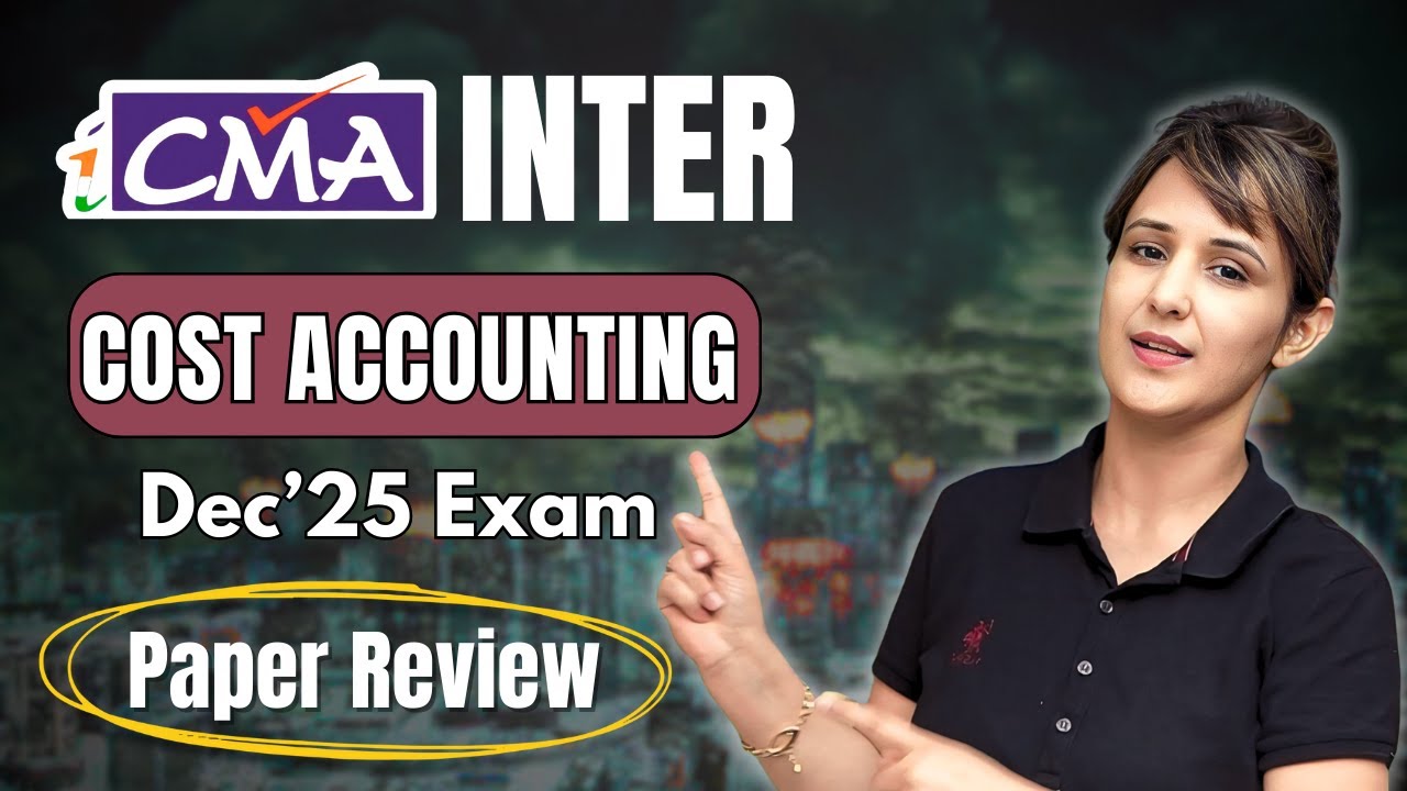 CMA Inter Cost Accounting Paper | Dec'25 Exam Review by CA/ACCA Amarjit Kaur