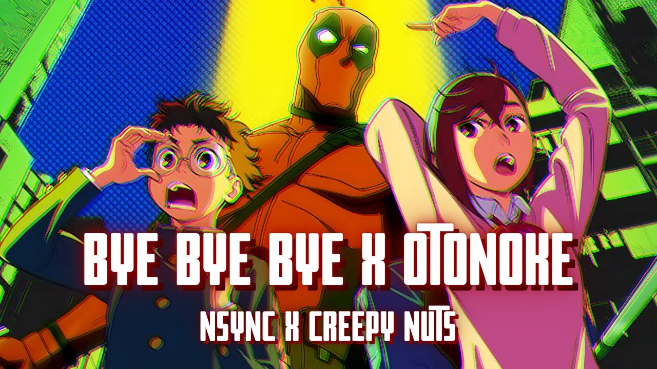 Bye Bye Bye x Otonoke [NSYNC x Dandadan, Creepy Nuts Mashup]