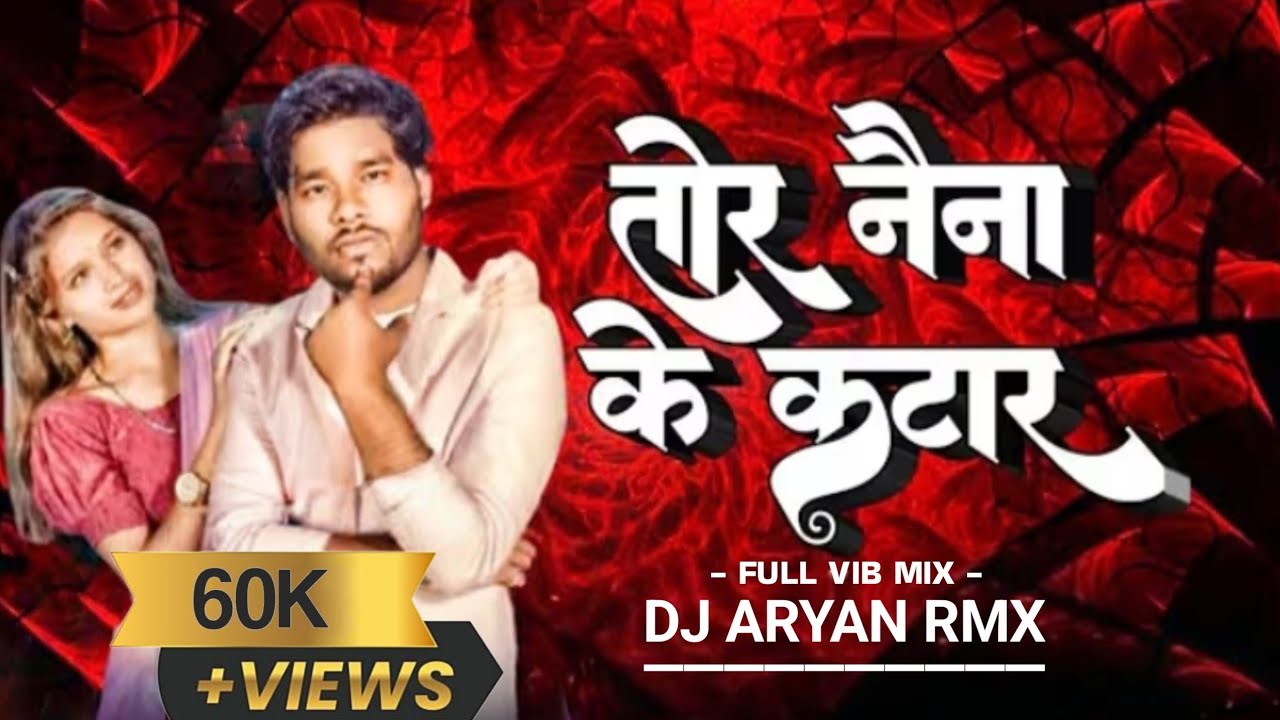 TOR NAINA KE KATAR MOR DIL MA GIRE II CG DJ SONG  NAINA LADGE NA II DJ ARYAN RMX