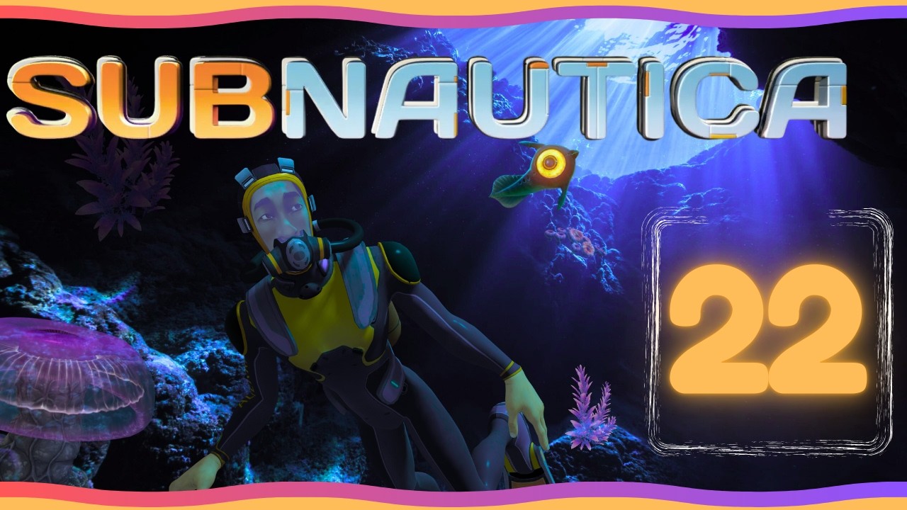 We Must Go Deeper - Subnautica Full Playthrough Eps #22