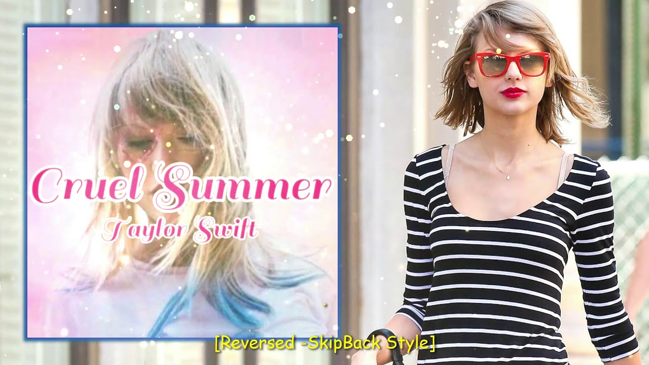 Cruel Summer - Taylor Swift [Reversed -SkipBack Style]