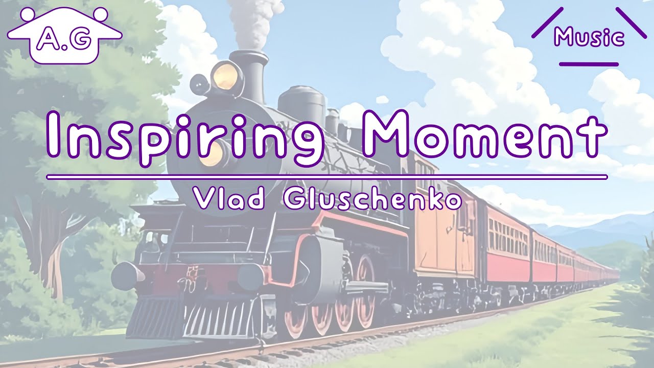 Inspiring Moment | Vlad Gluschenko | Lofi | @AGu_hahero_NoCopyrightMusic