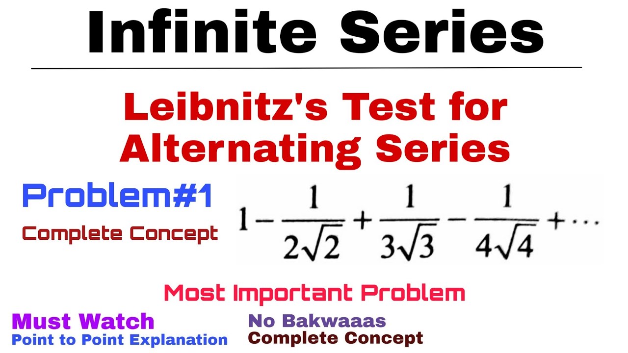 23. Leibnitz's Test for Alternating Series | Complete Concept and Problem#1 | Infinite Series