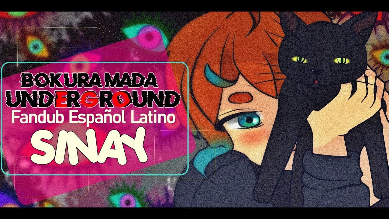 BOKURA MADA UNDERGROUND「Eve」Fandub Español Latino【SINAY】