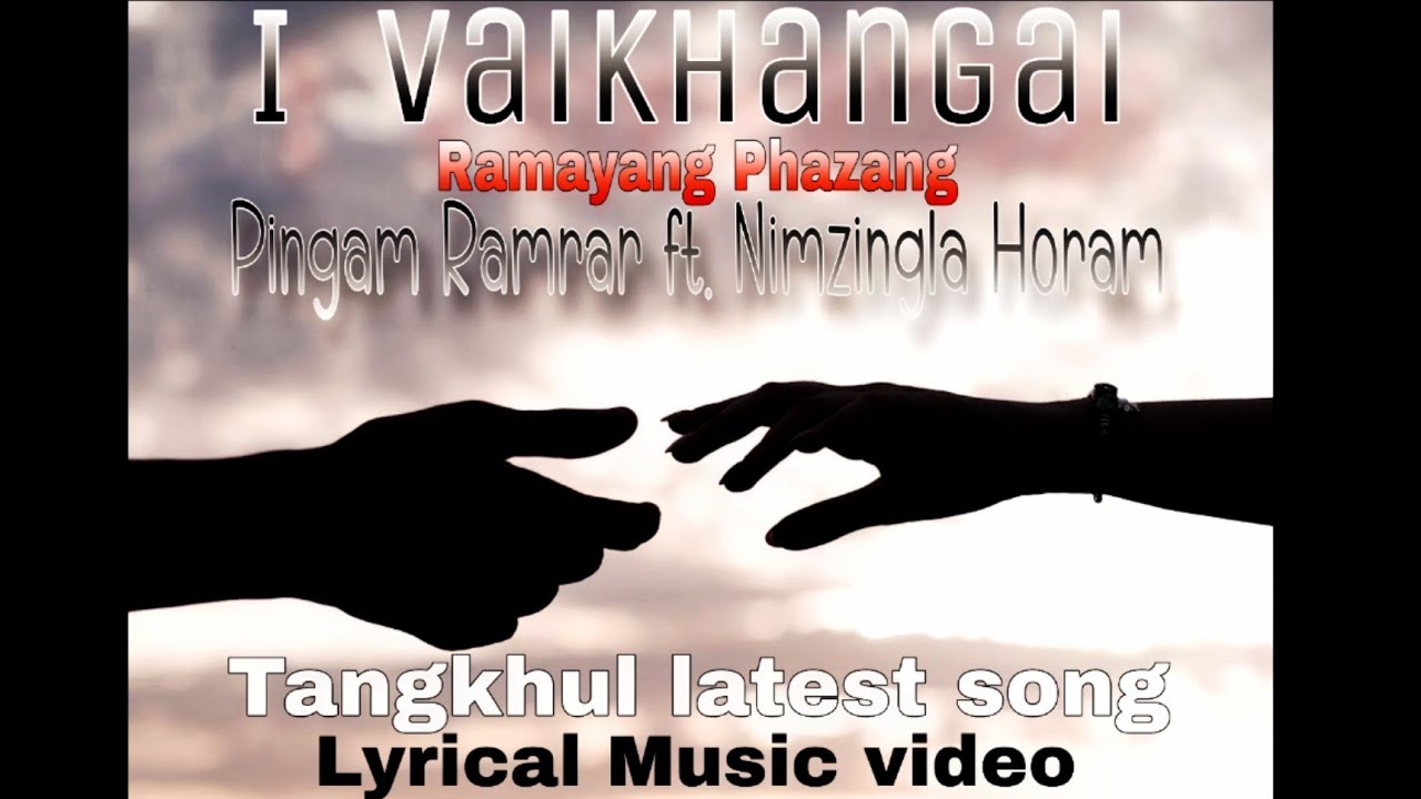 I VAIKHANGAI - Pingam Ramrar ft. Nimzingla Horam|Tangkhul Lyrical Music video @RamrarVlogRamrar 