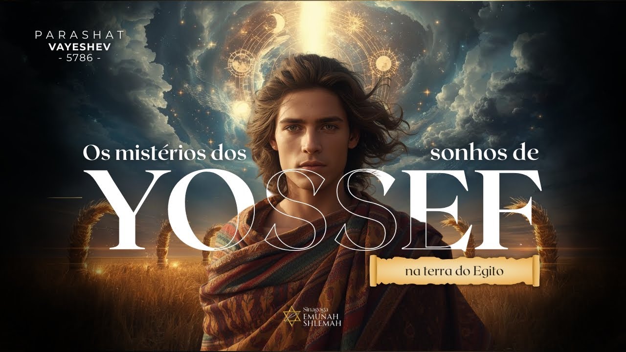 OS MIST&Eacute;RIOS DOS SONHOS DE JOS&Eacute; | PARASHAT VAYESHEV | SHABAT AO VIVO 5786