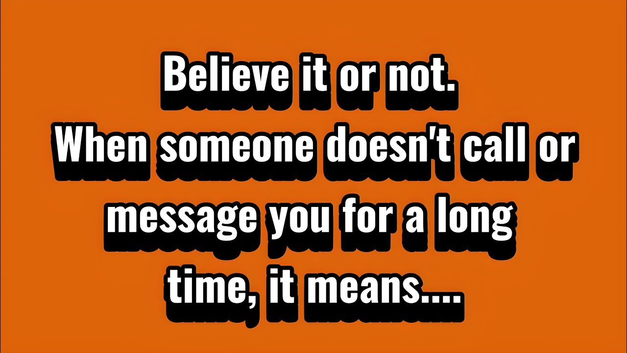 When A Person Doesn't Cal Or Message You For A Long time | Psychology Facts | Sayings & Life Quotes