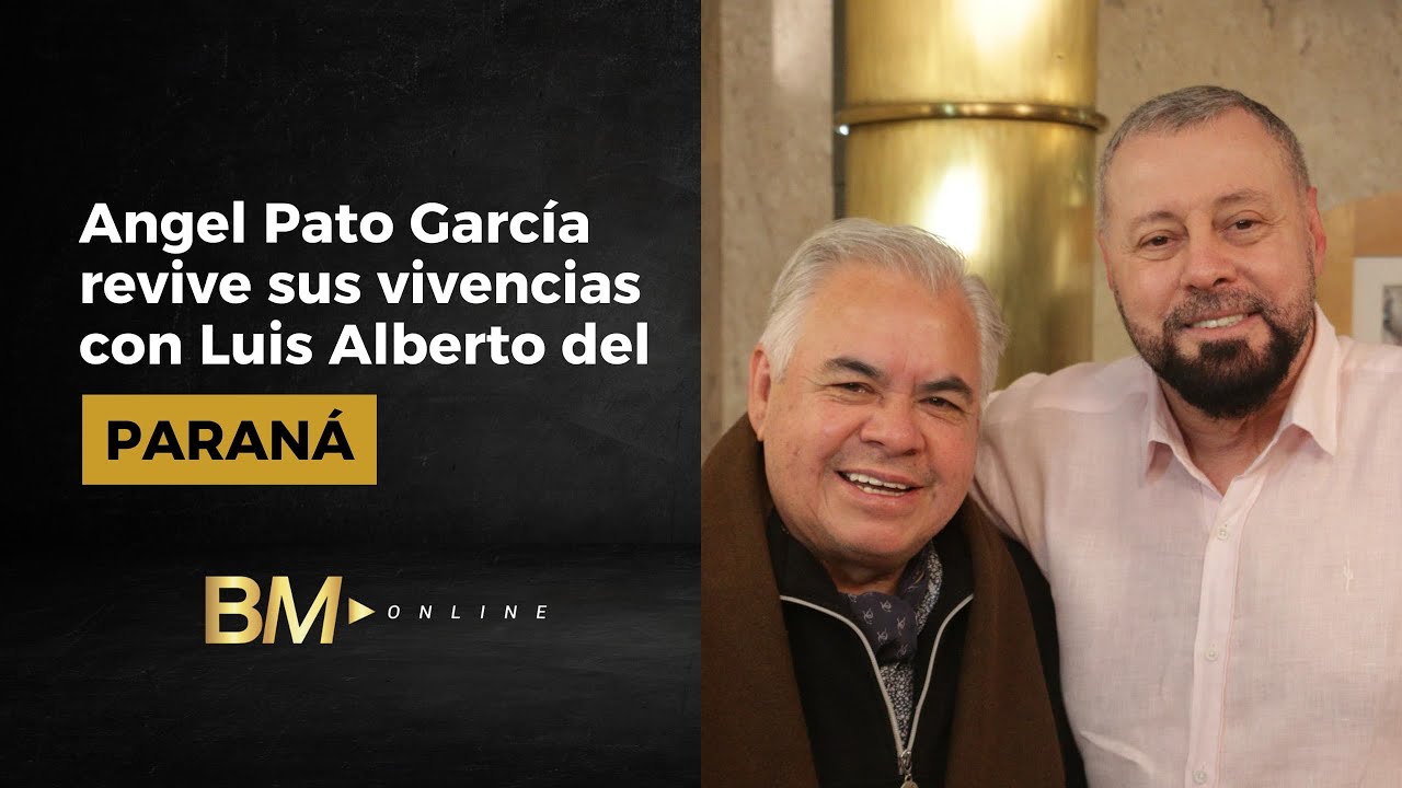 BM Online   Angel Pato García revive sus vivencias con Luis Alberto del Paraná 27 05 24