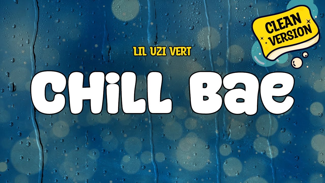 Lil Uzi Vert - Chill Bae (Clean - Lyrics)
