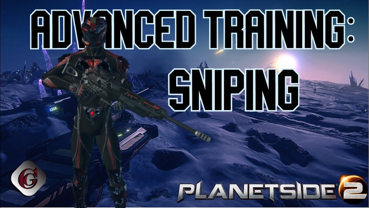Advanced Training: Sniping - PLANETSIDE 2