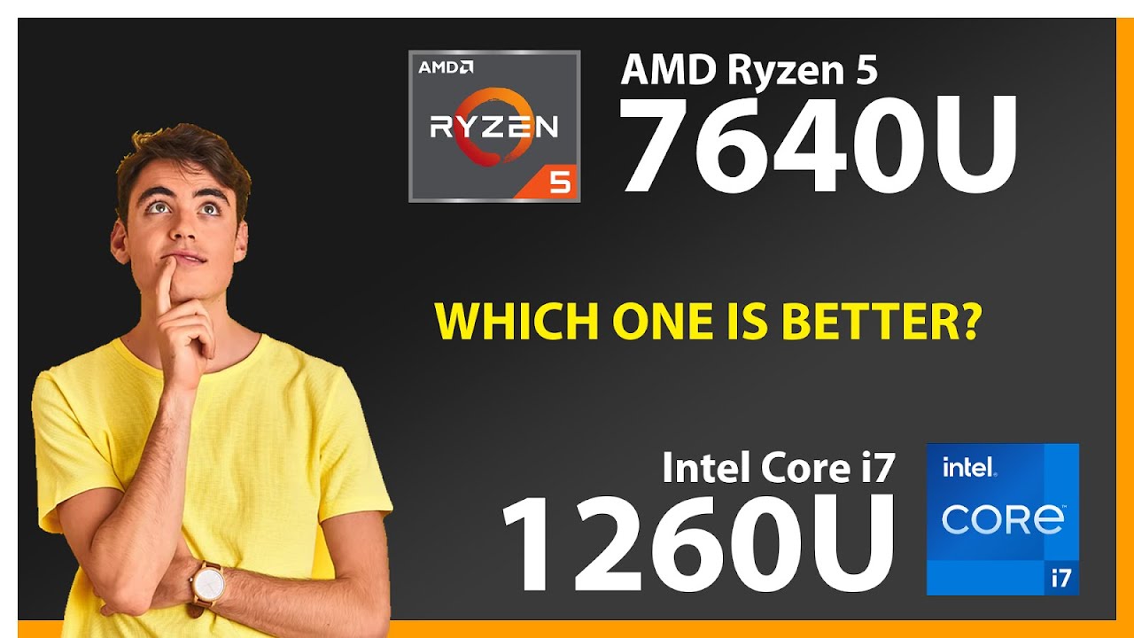 AMD Ryzen 5 7640U vs INTEL Core i7 1260U Technical Comparison