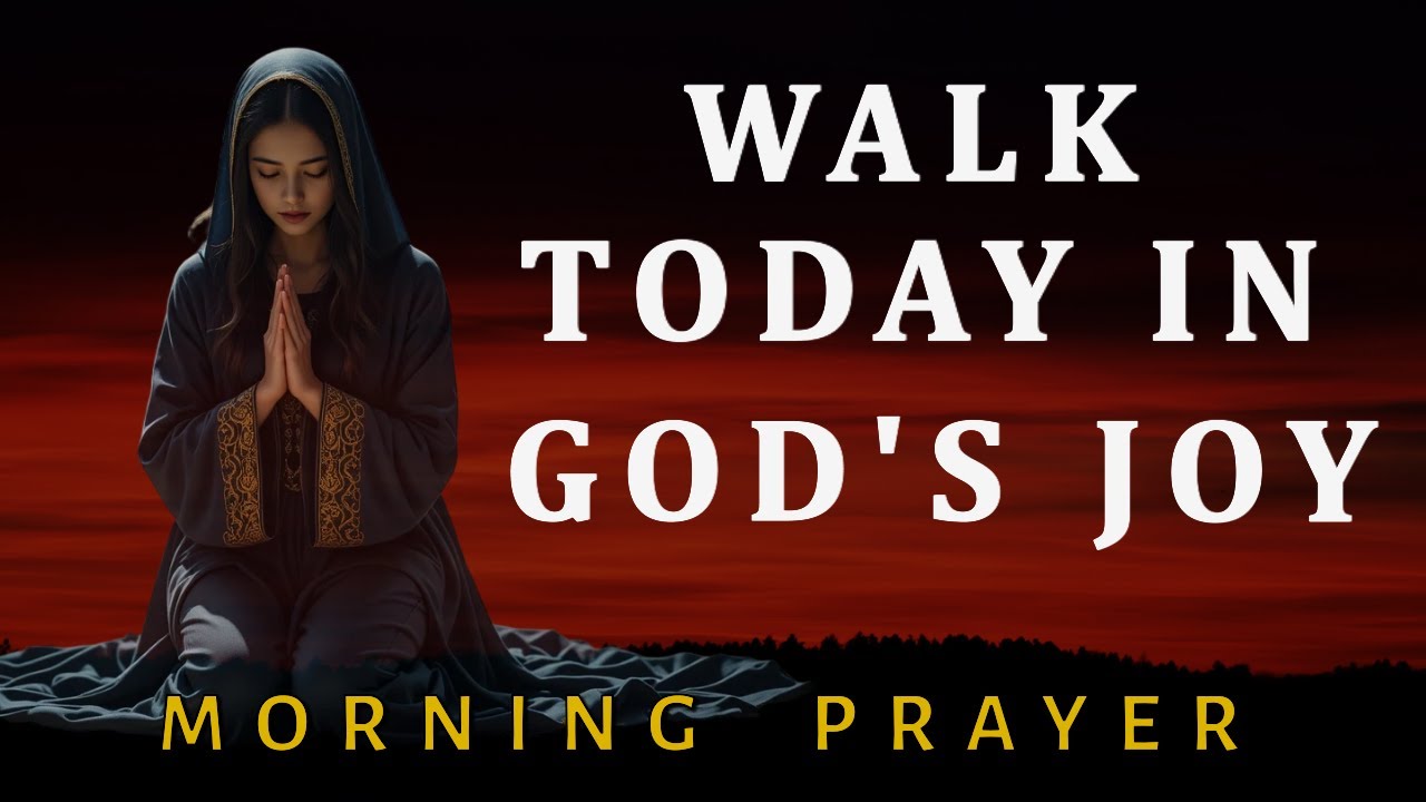 Be Filled with Joy and Covered in God's Protection | Morning Prayer