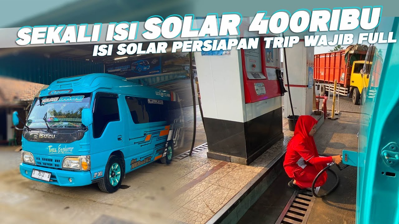 PERSIAPAN TRIP ISI SOLAR ELF LONG NKR 55 LWB FULL TANK BERAPA KIRA KIRA???