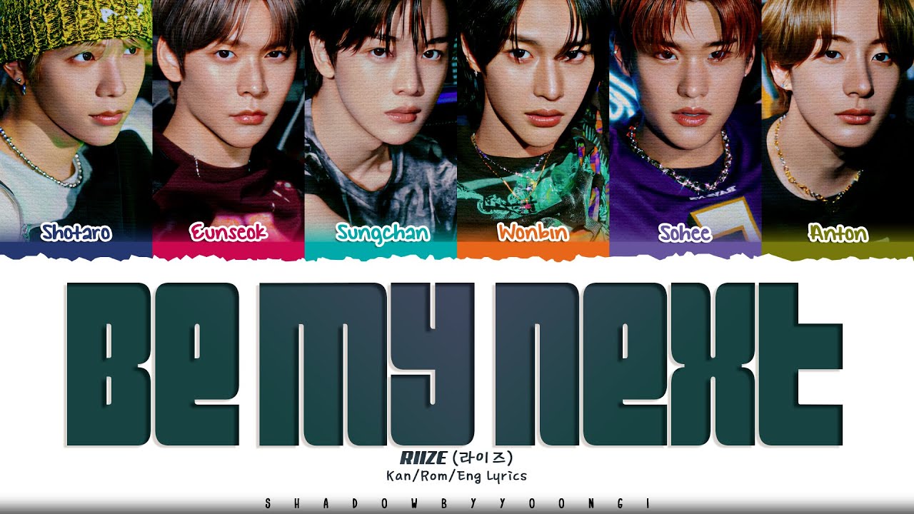 RIIZE 'Be My Next' Lyrics (라이즈 Be My Next 가사) [Color Coded Kan_Rom_Eng] | ShadowByYoongi