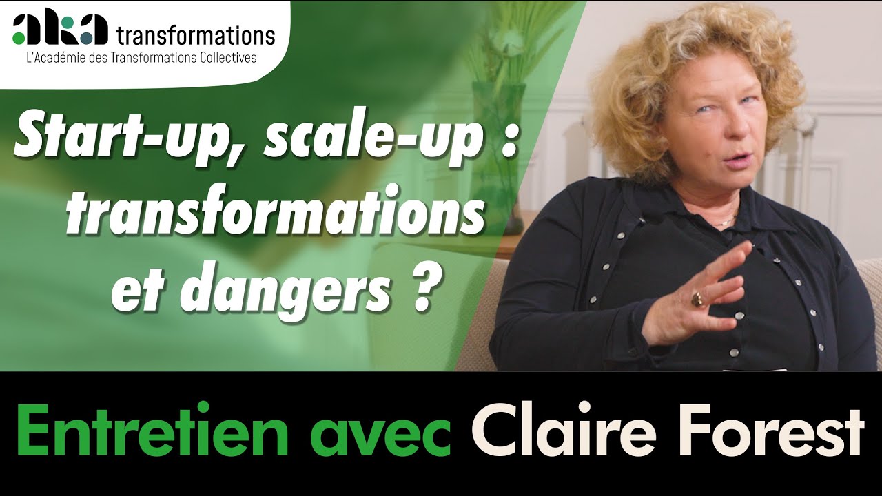 Start-up, scale-up : transformations et dangers - Entretien avec Claire Forest