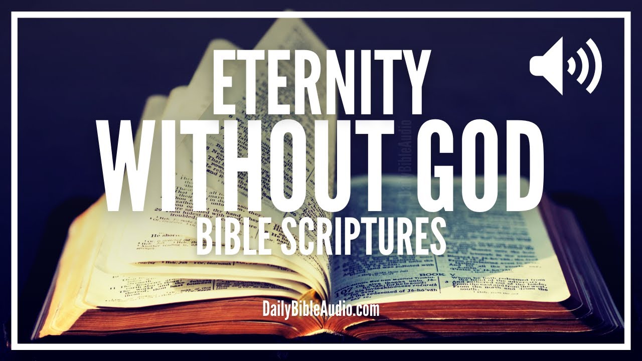Bible Verses About Hell, The Lake Of Fire, and Eternity Apart From God