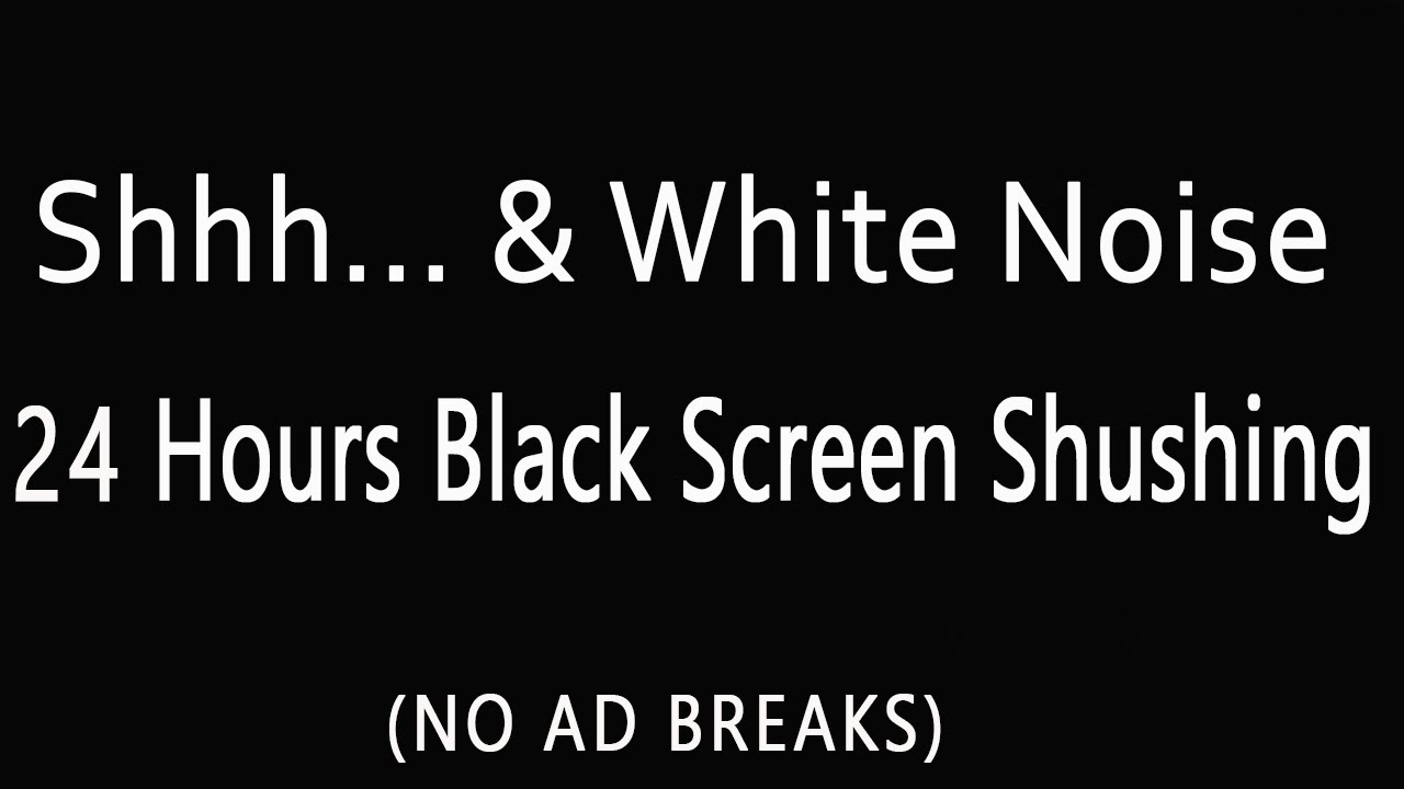 24 Hours Shh & White Noise Shushing Colic Baby Dark Screen Relaxing Shhh Shush 🎵 Baby Sleep Music