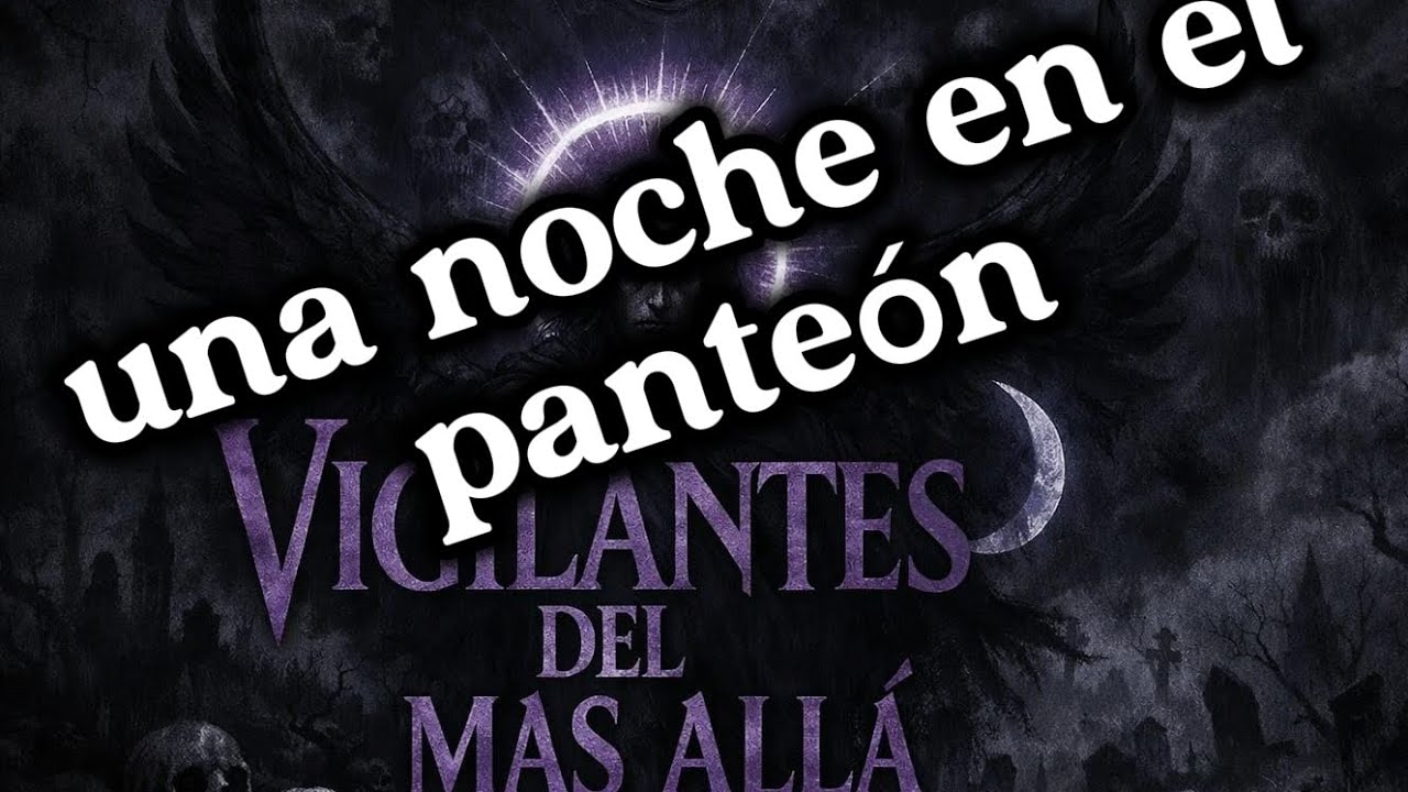 Una noche en el panteón pt.1
