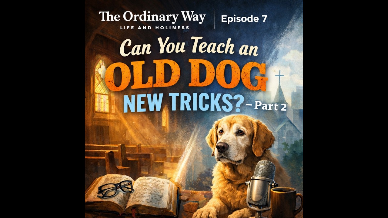 Episode 7 - Can you teach an old dog new tricks? Part 2
